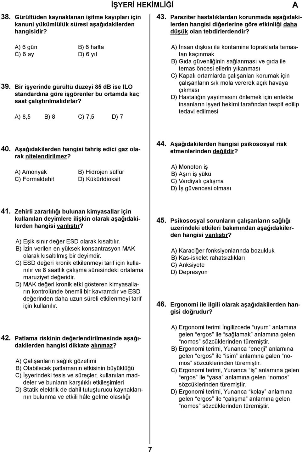 Bir işyerinde gürültü düzeyi 85 db ise ILO standardına göre işgörenler bu ortamda kaç saat çalıştırılmalıdırlar?