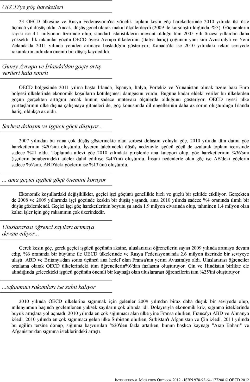 1 milyonun üzerinde olup, standart istatistiklerin mevcut olduğu tüm 2005 yılı öncesi yıllardan daha yüksekti.