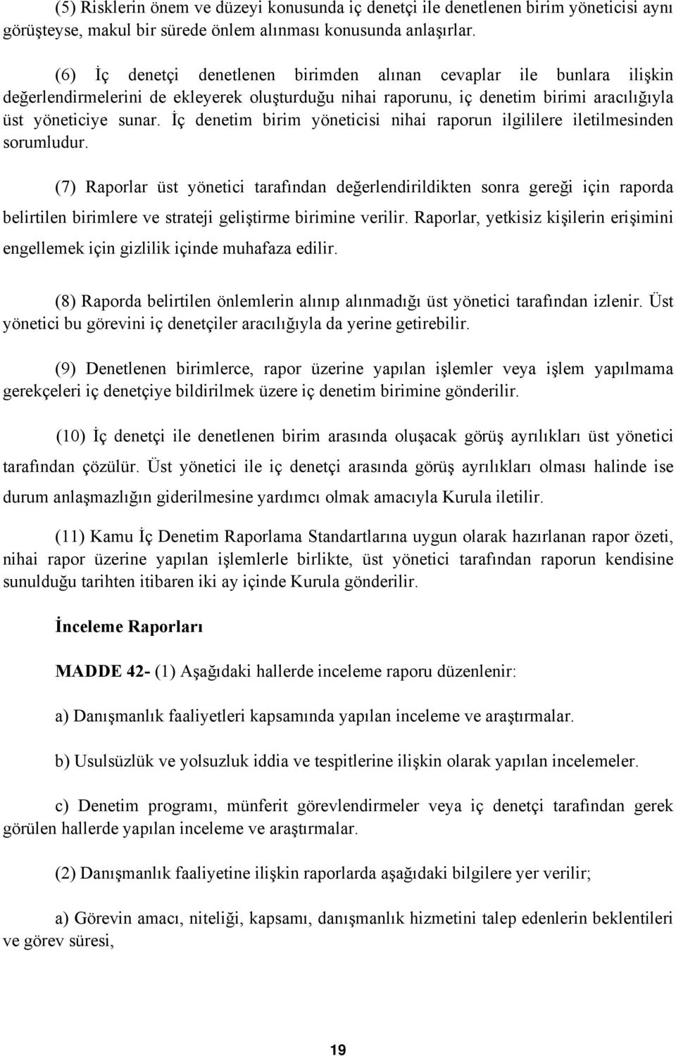 İç denetim birim yöneticisi nihai raporun ilgililere iletilmesinden sorumludur.