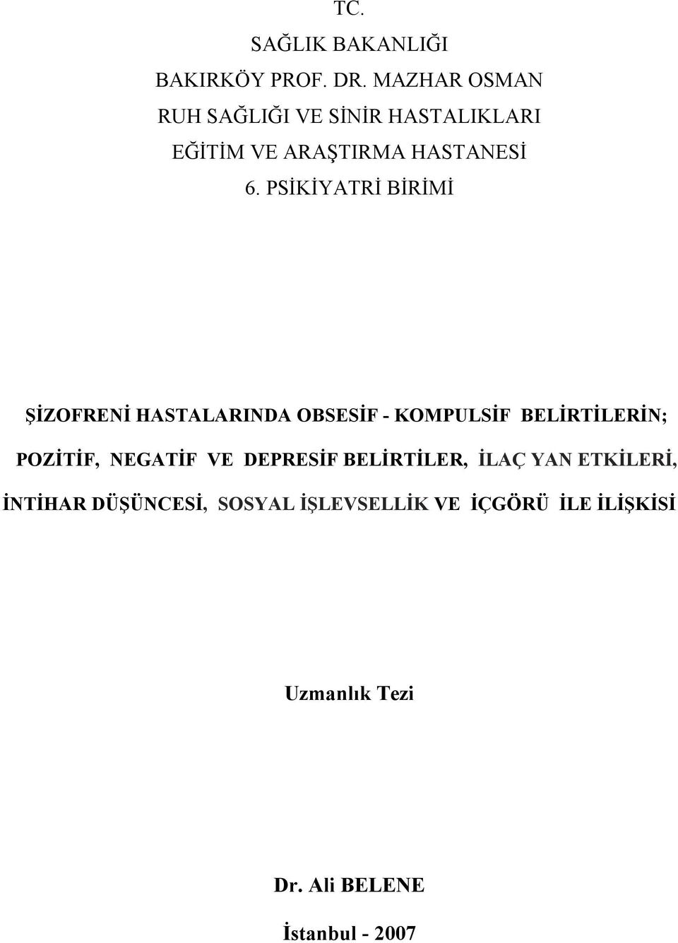 PSİKİYATRİ BİRİMİ ŞİZOFRENİ HASTALARINDA OBSESİF - KOMPULSİF BELİRTİLERİN; POZİTİF,