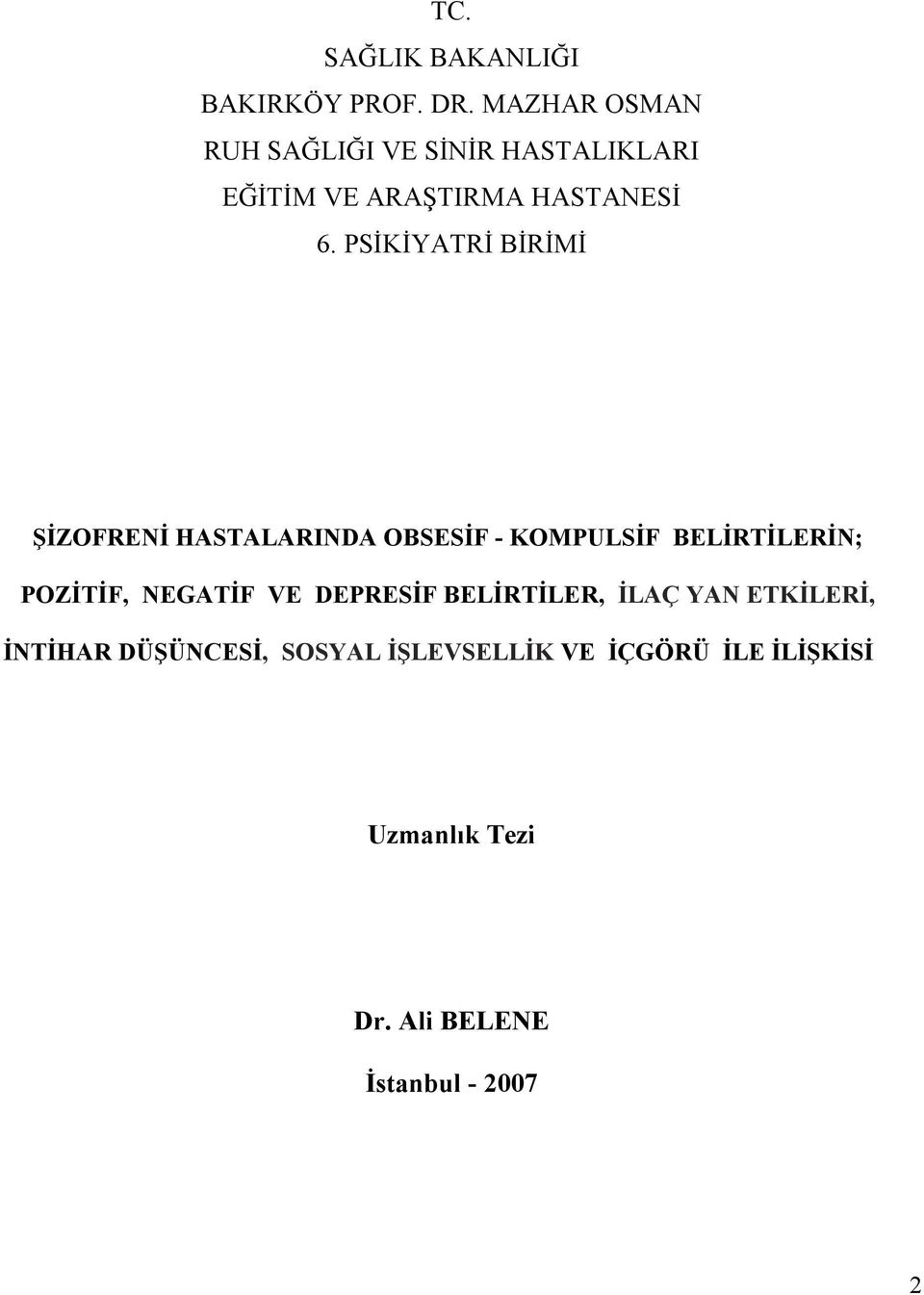 PSİKİYATRİ BİRİMİ ŞİZOFRENİ HASTALARINDA OBSESİF - KOMPULSİF BELİRTİLERİN; POZİTİF,