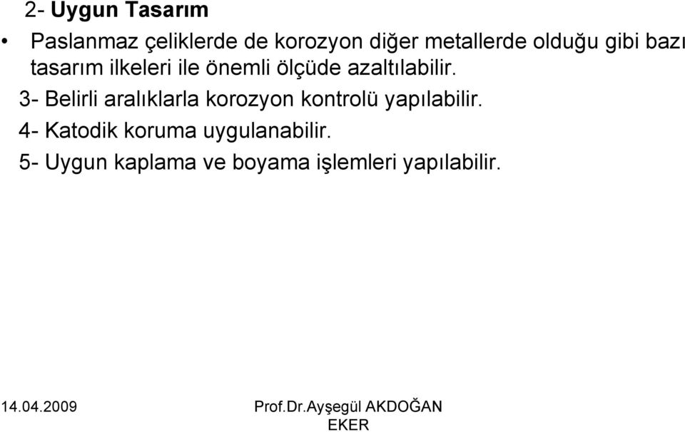 3- Belirli aralıklarla korozyon kontrolü yapılabilir.