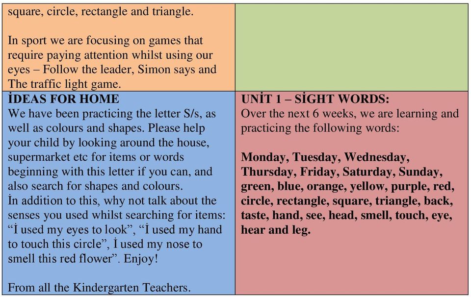 Please help your child by looking around the house, supermarket etc for items or words beginning with this letter if you can, and also search for shapes and colours.