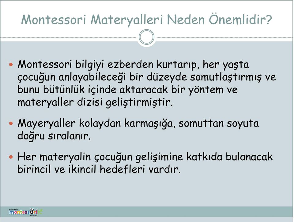 somutlaştırmış ve bunu bütünlük içinde aktaracak bir yöntem ve materyaller dizisi