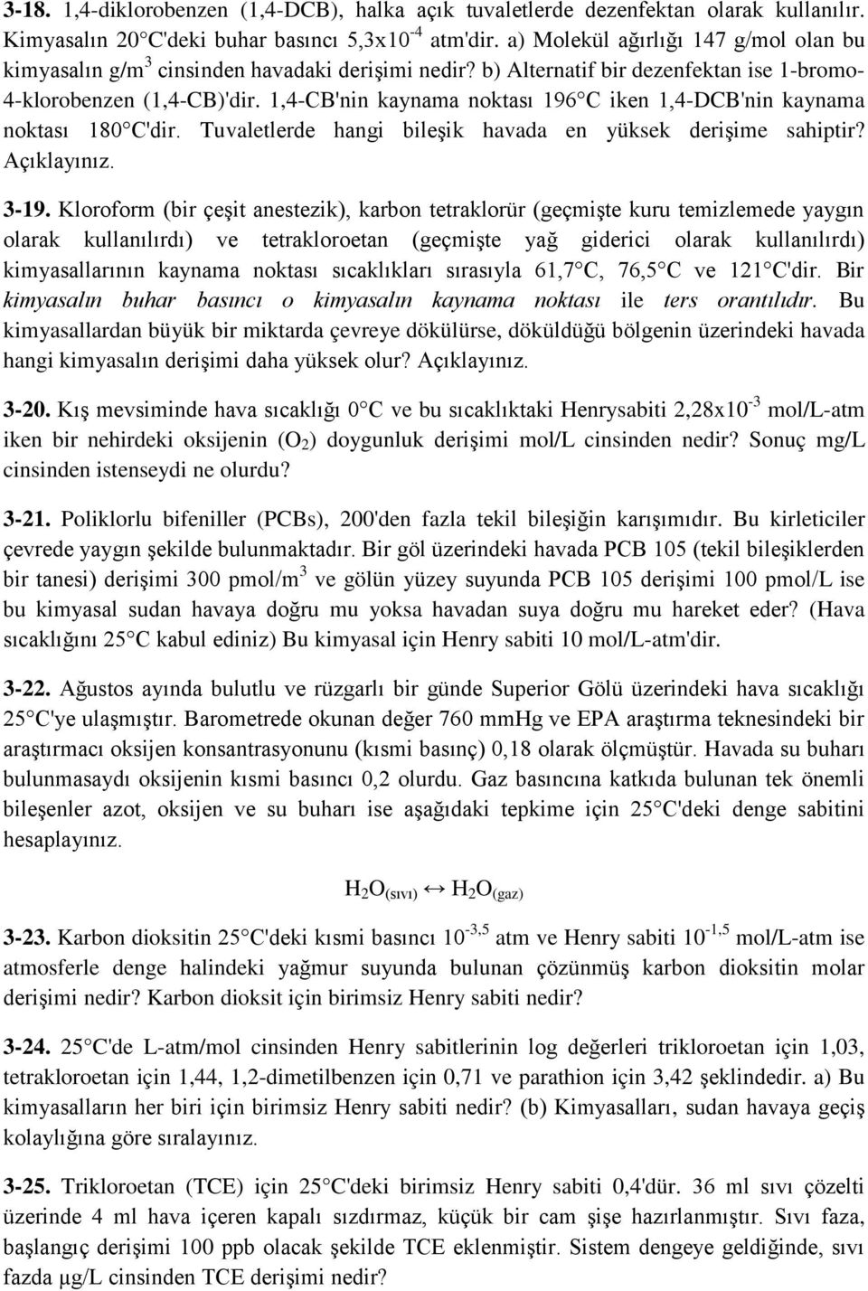 1,4-CB'nin kaynama noktası 196 C iken 1,4-DCB'nin kaynama noktası 180 C'dir. Tuvaletlerde hangi bileşik havada en yüksek derişime sahiptir? Açıklayınız. 3-19.