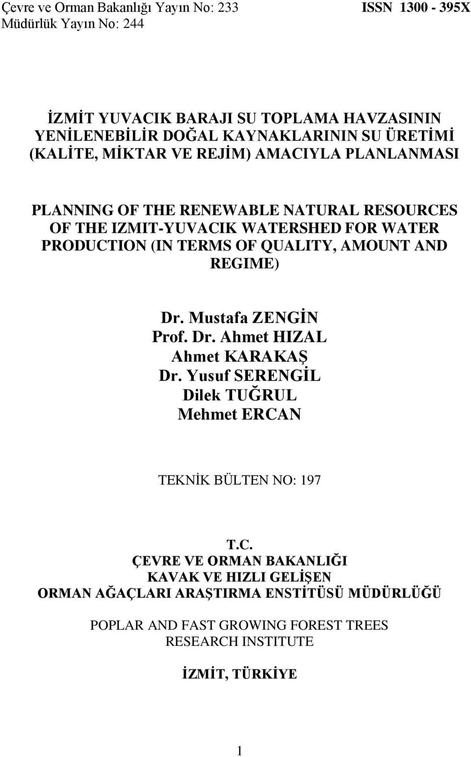 OF QUALITY, AMOUNT AND REGIME) Dr. Mustafa ZENGĠN Prof. Dr. Ahmet HIZAL Ahmet KARAKAġ Dr. Yusuf SERENGĠL Dilek TUĞRUL Mehmet ERCA
