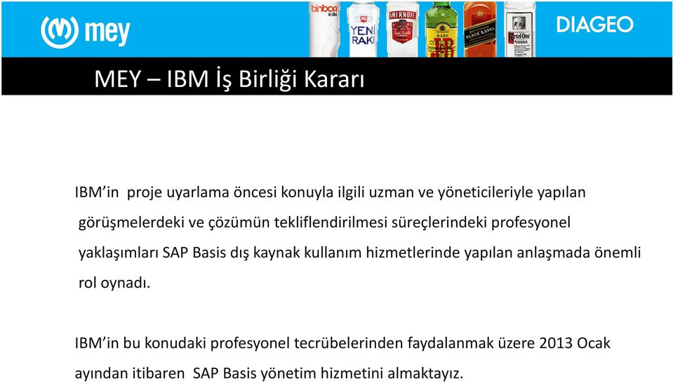 Basis dış kaynak kullanım hizmetlerinde yapılan anlaşmada önemli rol oynadı.