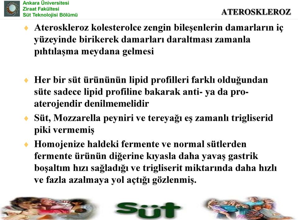 denilmemelidir Süt, Mozzarella peyniri ve tereyağı eş zamanlı trigliserid piki vermemiş Homojenize haldeki fermente ve normal sütlerden