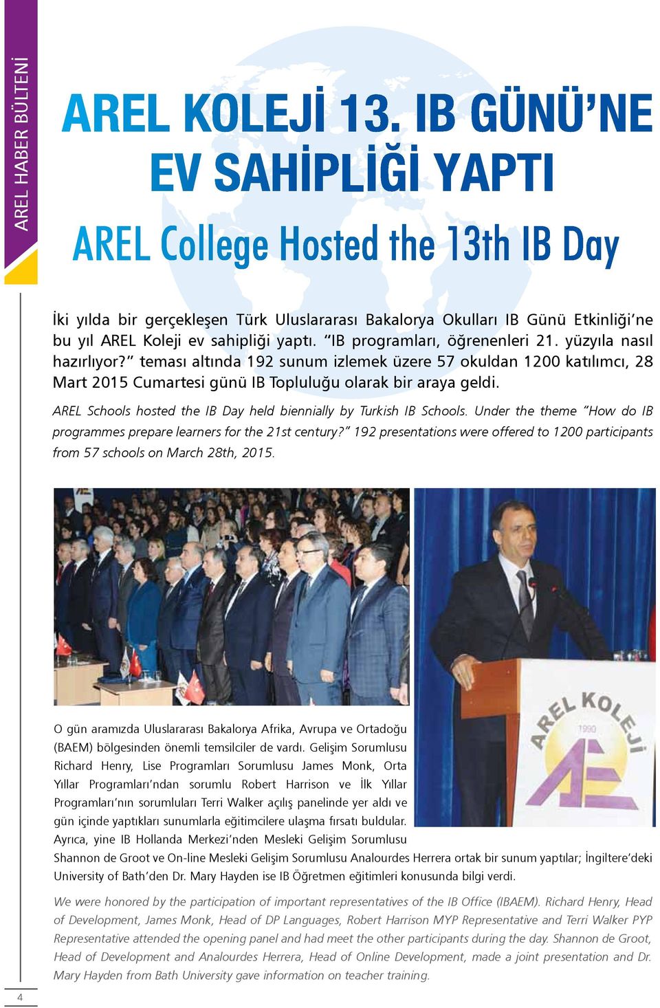 AREL Schools hosted the IB Day held biennially by Turkish IB Schools. Under the theme How do IB programmes prepare learners for the 21st century?