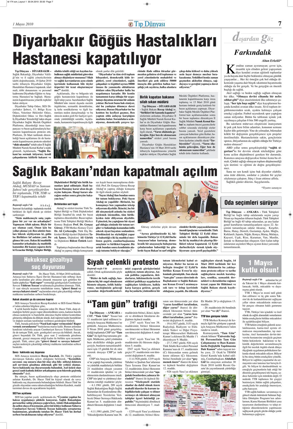 2010 tarihi itibarıyla Diyarbakır Göğüs Hastalıkları Hastanesi kapatarak, idari mali, tıbbi donanımını ve personel kadrosunu Diyarbakır Eğitim ve Araştırma Hastanesi ne bağladı.