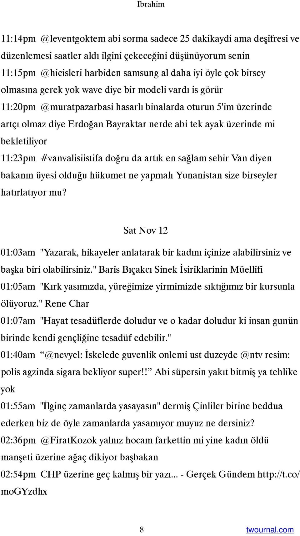 bekletiliyor 11:23pm #vanvalisiistifa doğru da artık en sağlam sehir Van diyen bakanın üyesi olduğu hükumet ne yapmalı Yunanistan size birseyler hatırlatıyor mu?