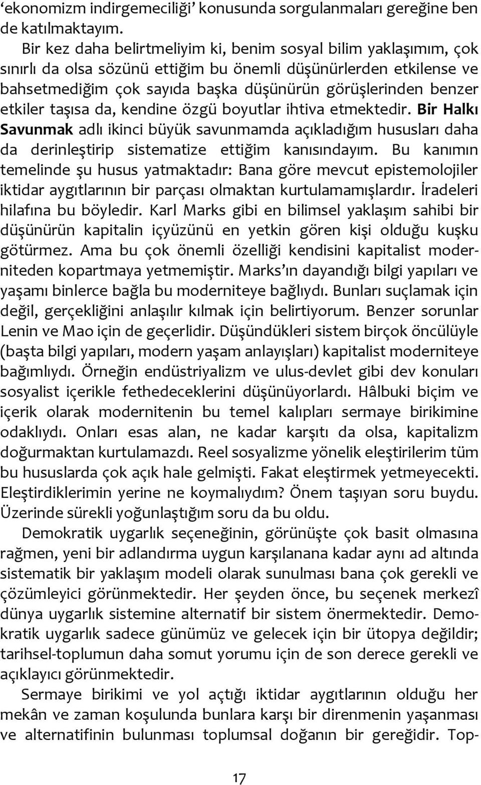 etkiler taşısa da, kendine özgü boyutlar ihtiva etmektedir. Bir Halkı Savunmak adlı ikinci büyük savunmamda açıkladığım hususları daha da derinleştirip sistematize ettiğim kanısındayım.