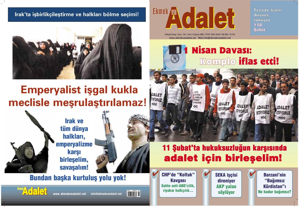 Irak ve tüm dünya halklar, emperyalizme karfl birleflelim, savaflal m! Bundan baflka kurtulufl yolu yok! Ekmek ve Adalet Adalet www.ekmekveadalet.net info@ekmekveadalet.