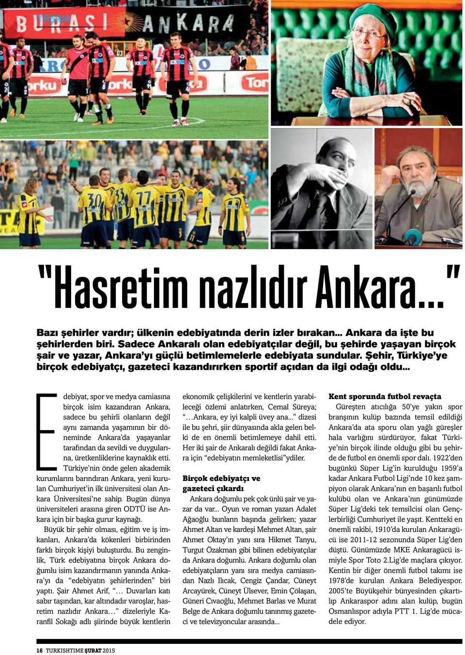 Şehir, Türkiye ye birçok edebiyatçı, gazeteci kazandırırken sportif açıdan da ilgi odağı oldu.