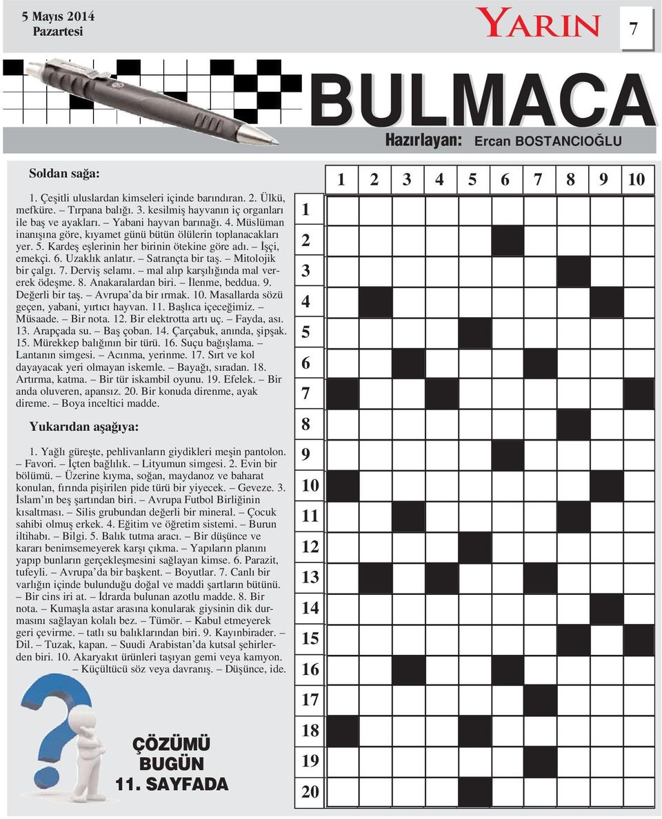 flçi, emekçi. 6. Uzakl k anlat r. Satrançta bir tafl. Mitolojik bir çalg. 7. Dervifl selam. mal al p karfl l nda mal vererek ödeflme. 8. Anakaralardan biri. lenme, beddua. 9. De erli bir tafl.