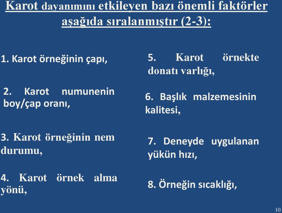 Karot örneğinin nem durumu, 4. Karot örnek alma yönü, 5.