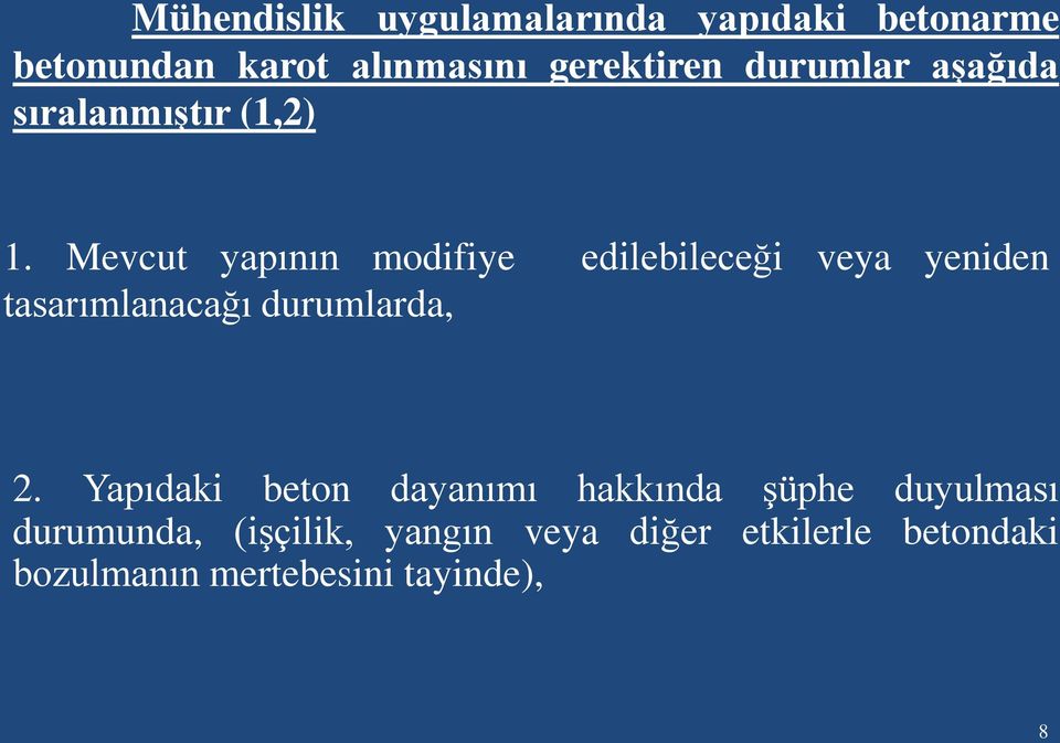 Mevcut yapının modifiye edilebileceği veya yeniden tasarımlanacağı durumlarda, 2.