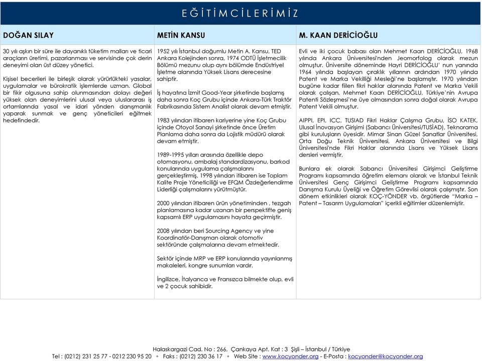 Kişisel becerileri ile birleşik olarak yürürlükteki yasalar, uygulamalar ve bürokratik işlemlerde uzman.