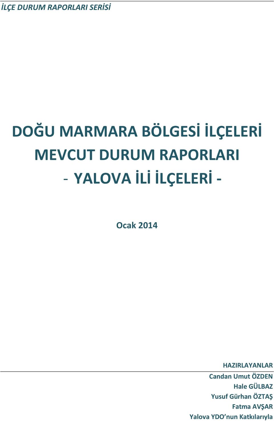 - Ocak 2014 HAZIRLAYANLAR Candan Umut ÖZDEN Hale