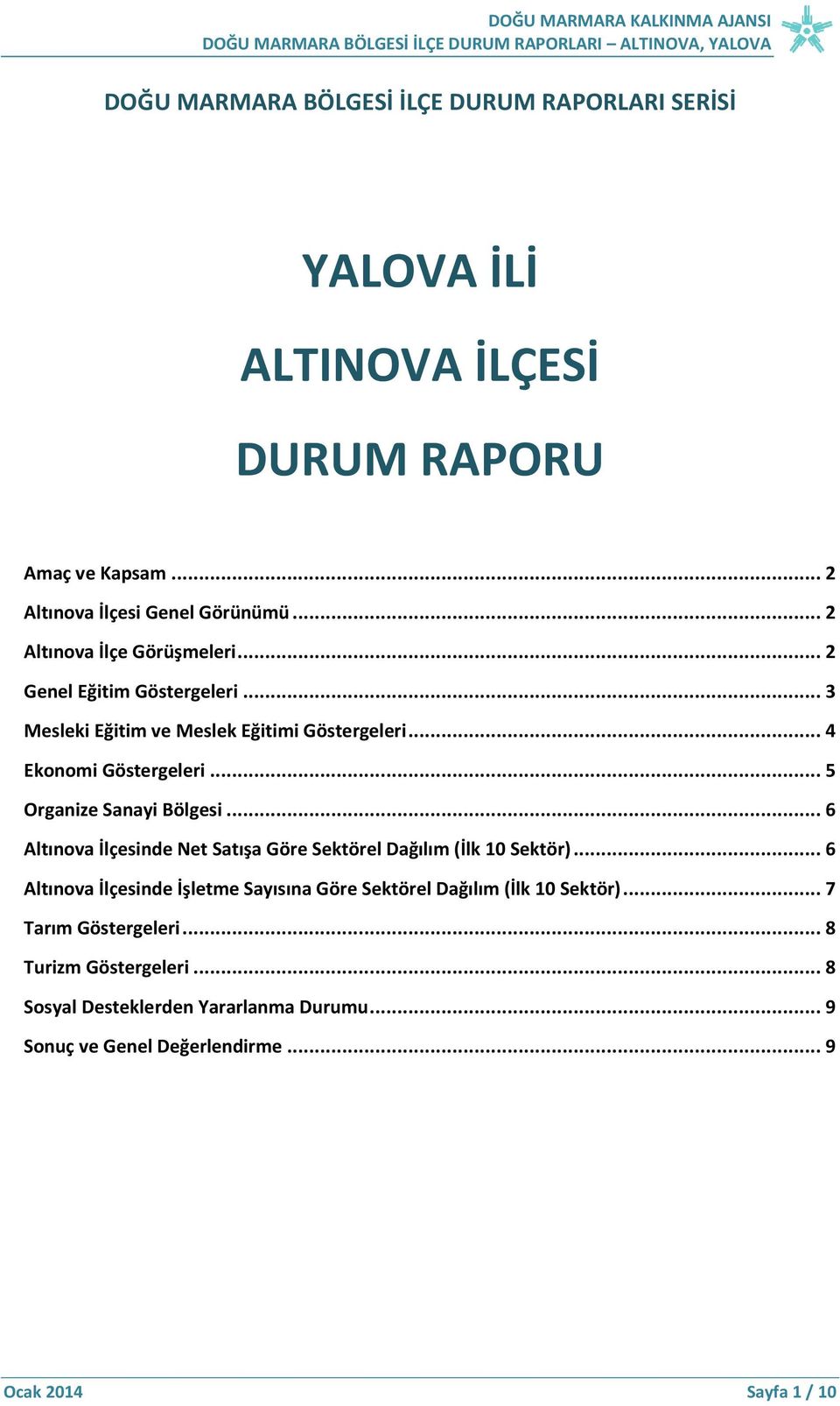 .. 4 Ekonomi Göstergeleri... 5 Organize Sanayi Bölgesi... 6 Altınova İlçesinde Net Satışa Göre Sektörel Dağılım (İlk 10 Sektör).