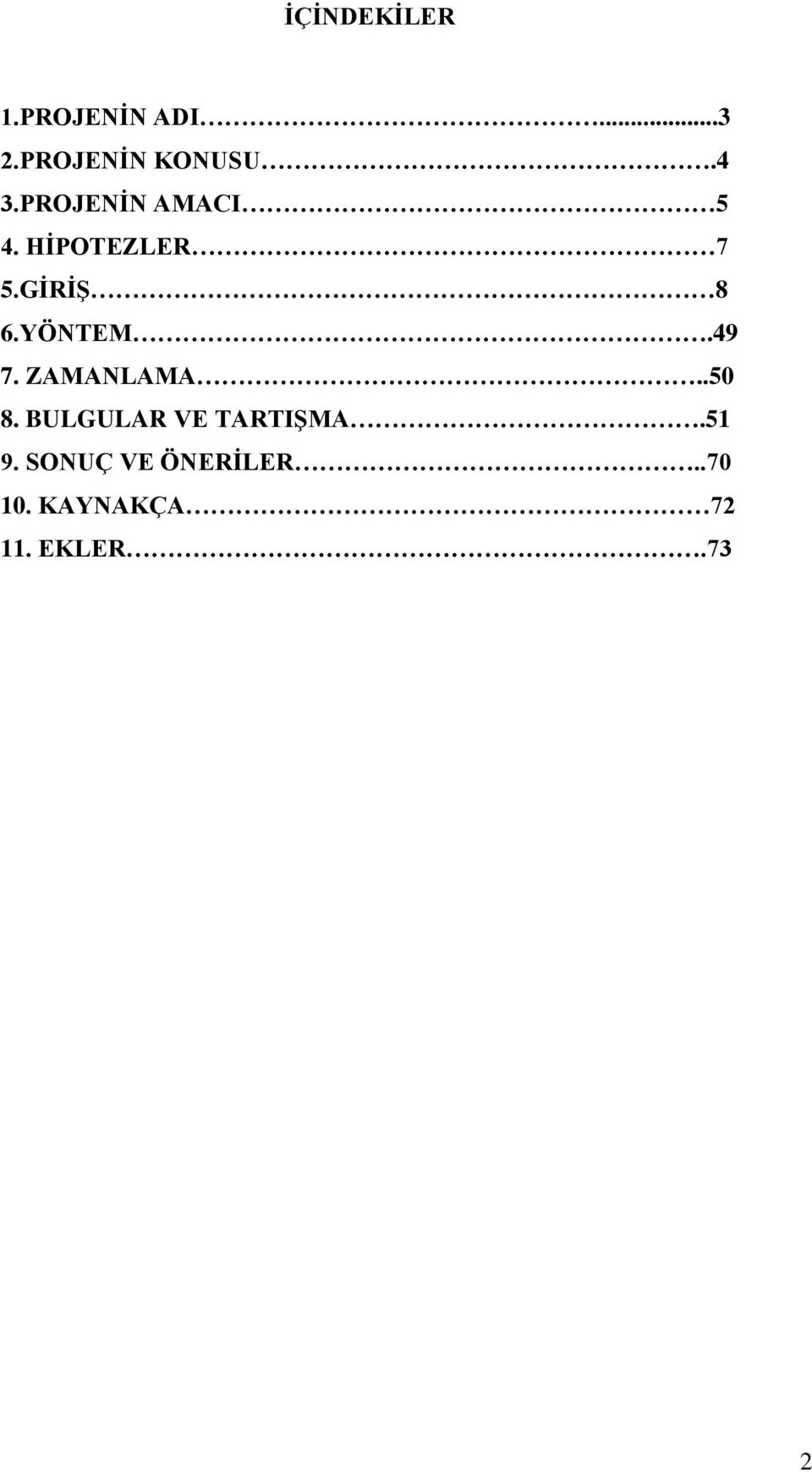 YÖNTEM.49 7. ZAMANLAMA..50 8. BULGULAR VE TARTIŞMA.