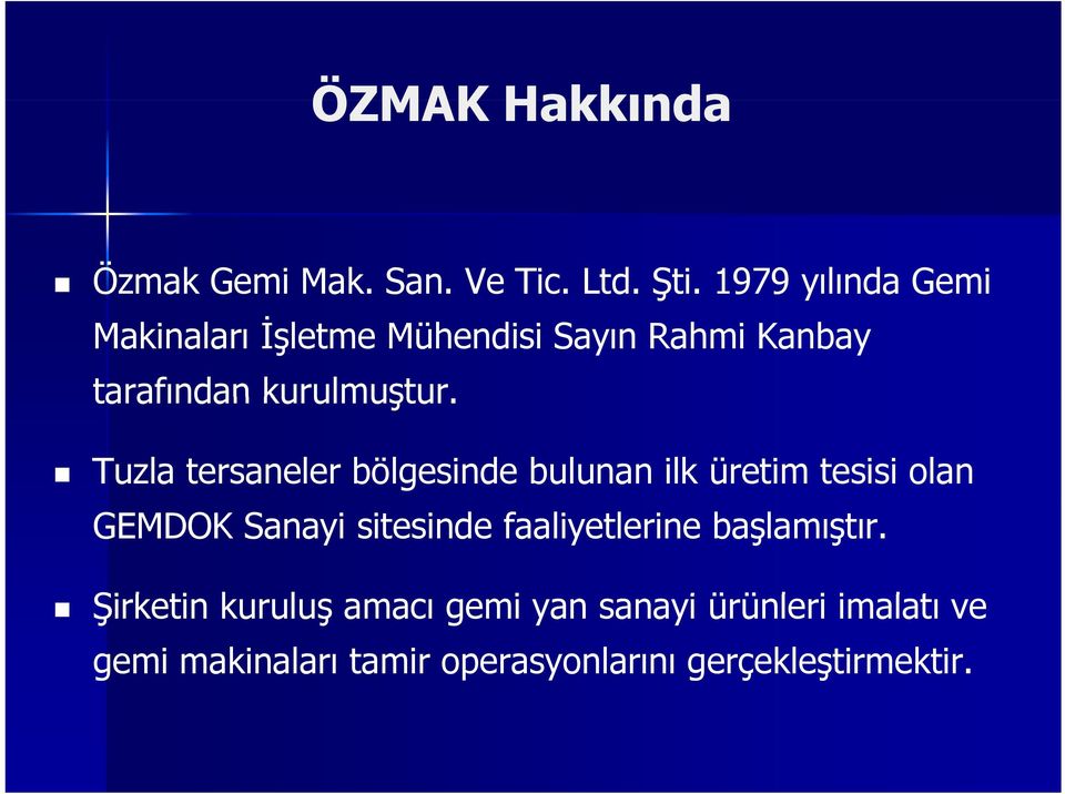 Tuzla tersaneler bölgesinde bulunan ilk üretim tesisi olan GEMDOK Sanayi sitesinde