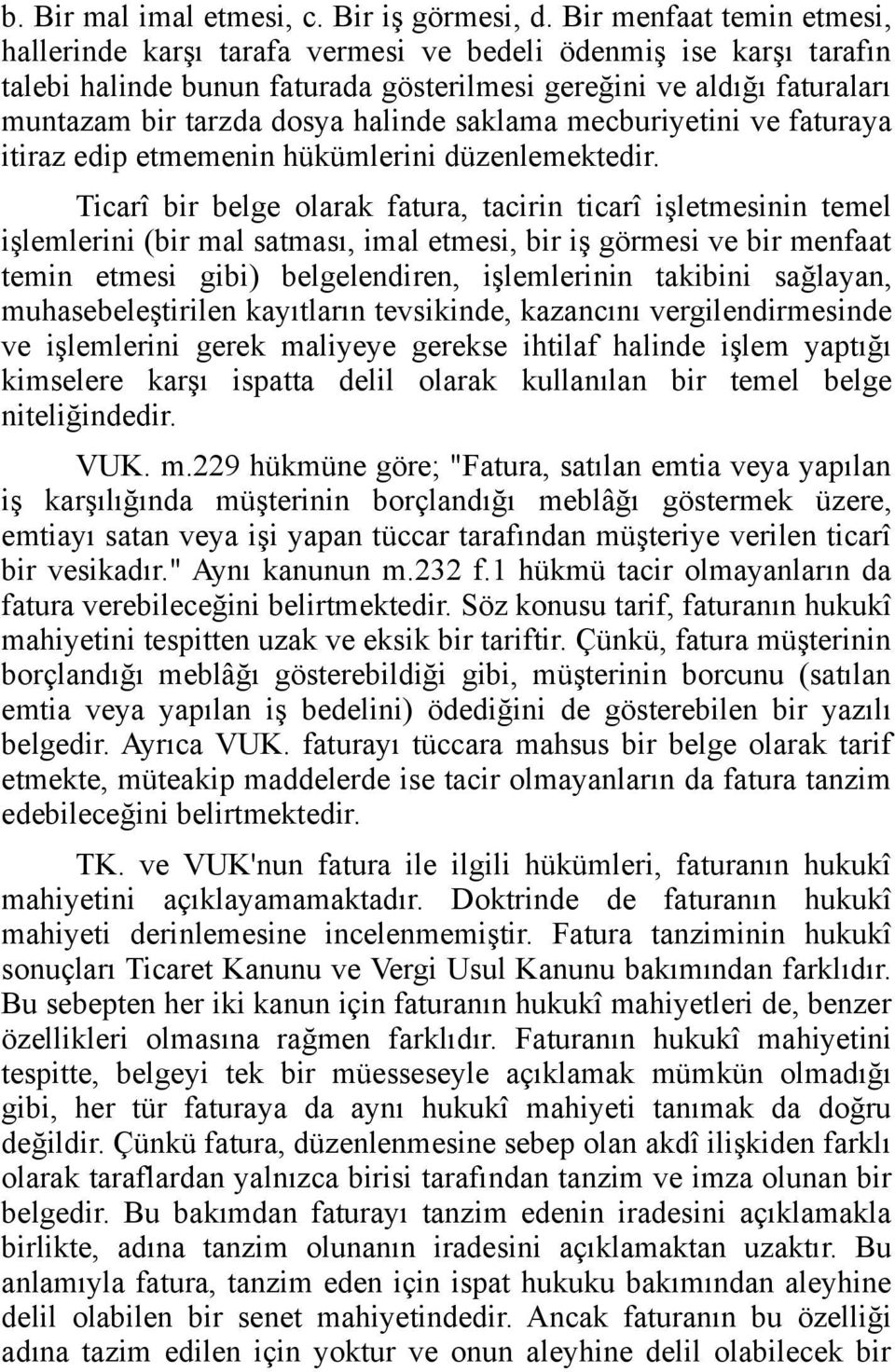 halinde saklama mecburiyetini ve faturaya itiraz edip etmemenin hükümlerini düzenlemektedir.