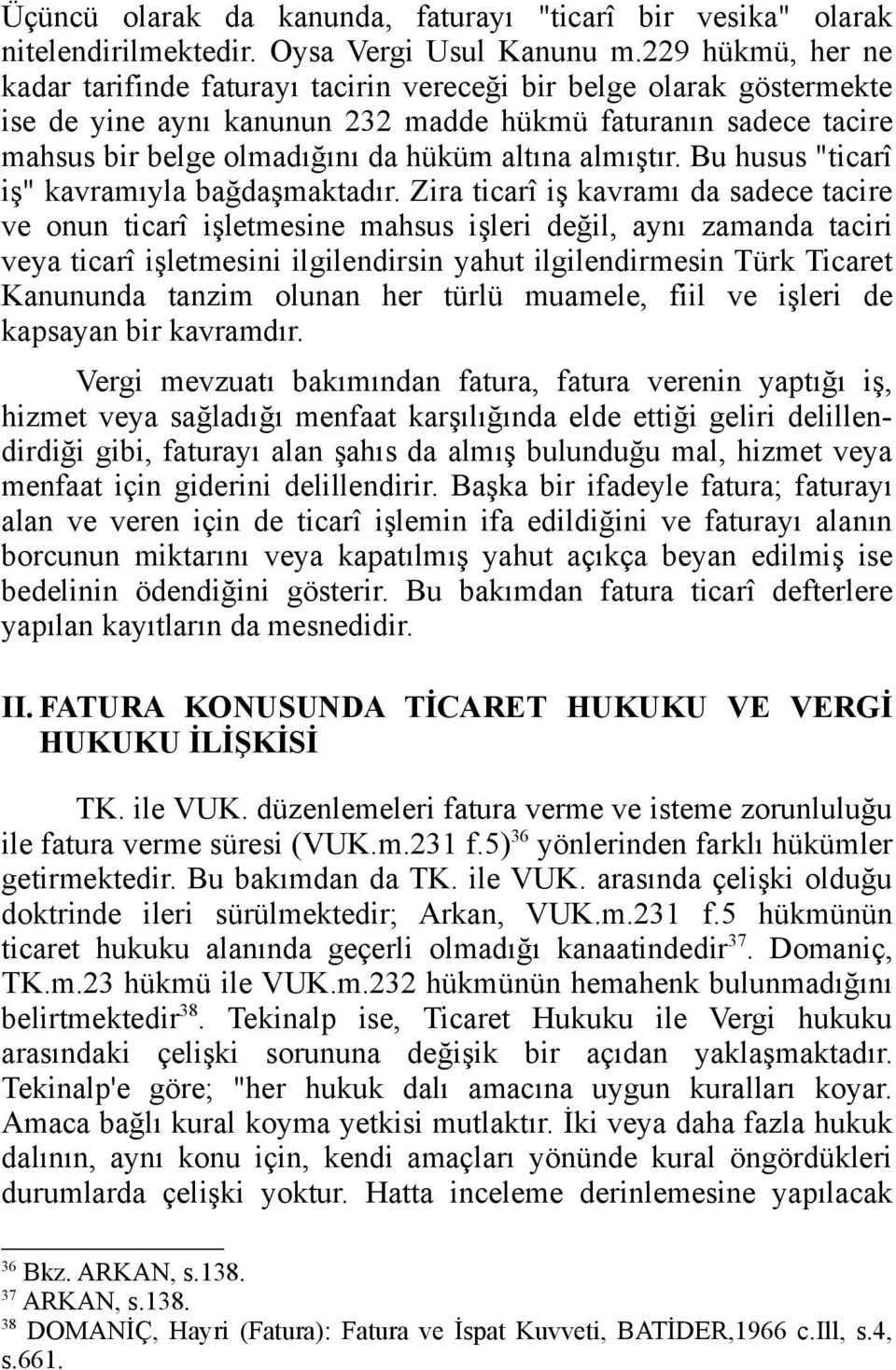 almıştır. Bu husus "ticarî iş" kavramıyla bağdaşmaktadır.