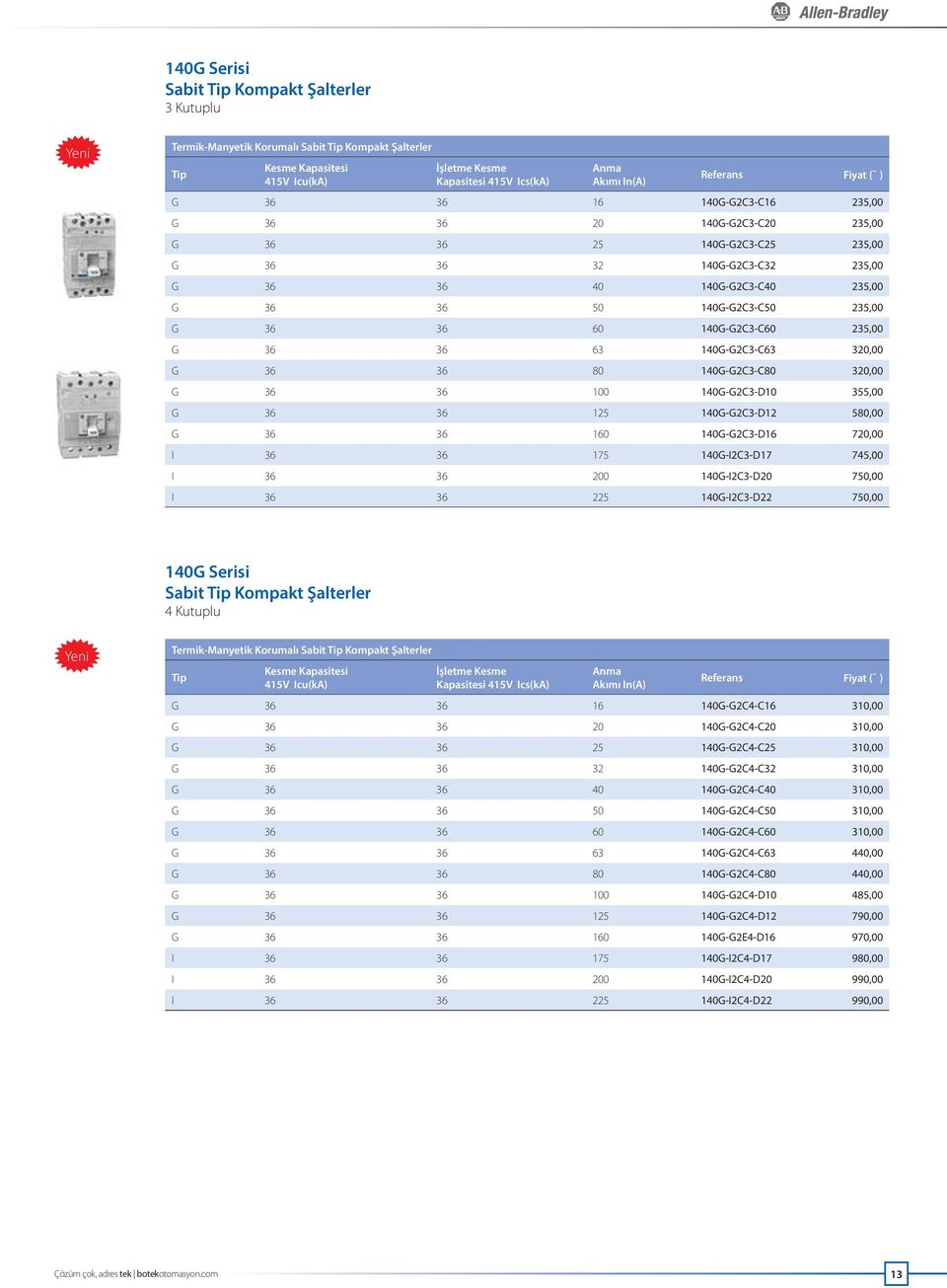 140G-G2C3-C50 235,00 G 36 36 60 140G-G2C3-C60 235,00 G 36 36 63 140G-G2C3-C63 320,00 G 36 36 80 140G-G2C3-C80 320,00 G 36 36 100 140G-G2C3-D10 355,00 G 36 36 125 140G-G2C3-D12 580,00 G 36 36 160