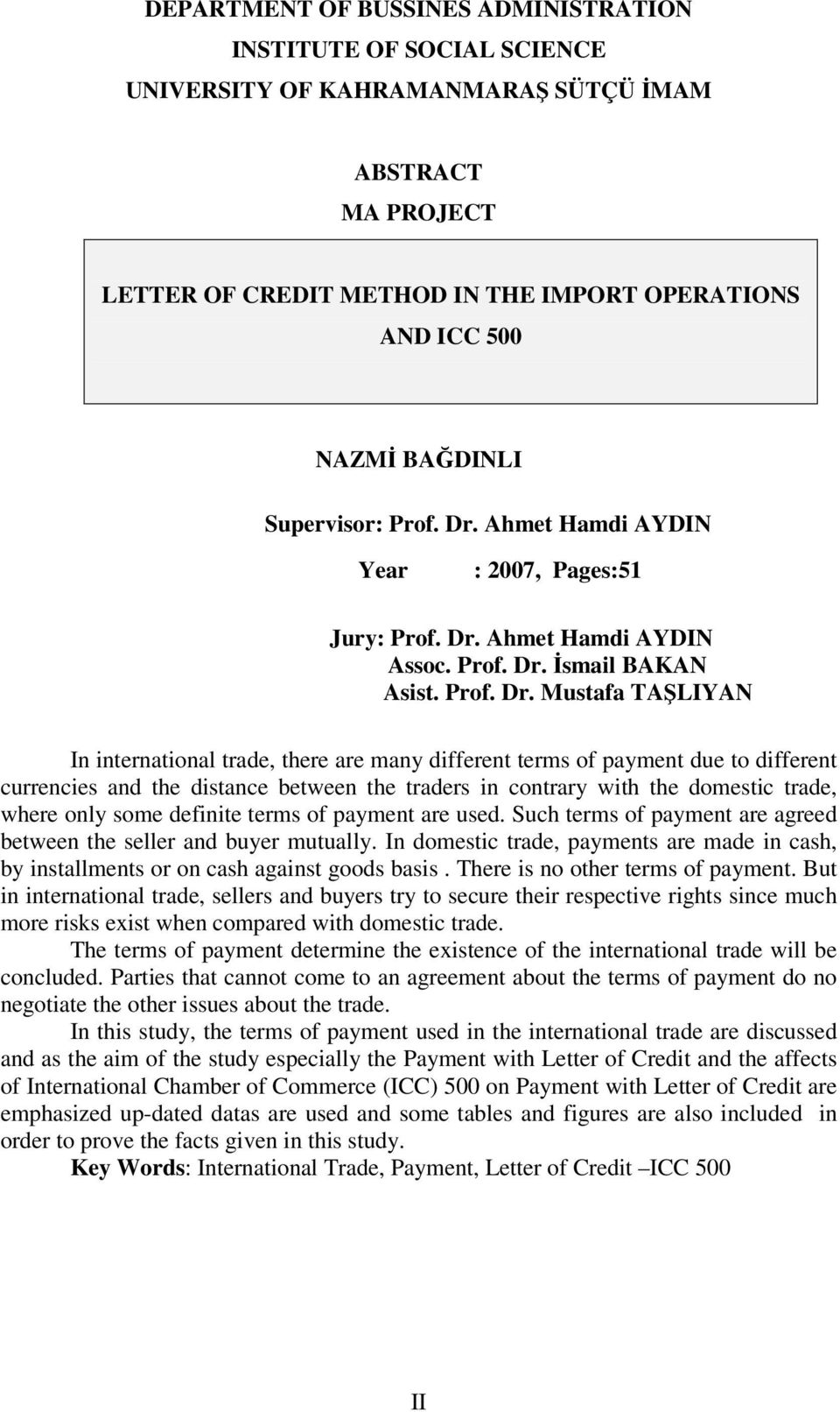 Ahmet Hamdi AYDIN Year : 2007, Pages:51 Jury:  Ahmet Hamdi AYDIN Assoc.  İsmail BAKAN Asist.