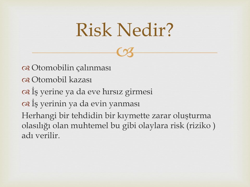 yanması Herhangi bir tehdidin bir kıymette zarar oluşturma