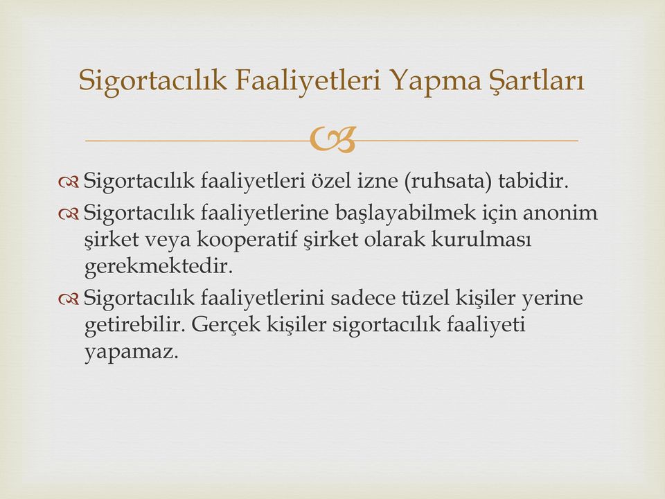 Sigortacılık faaliyetlerine başlayabilmek için anonim şirket veya kooperatif