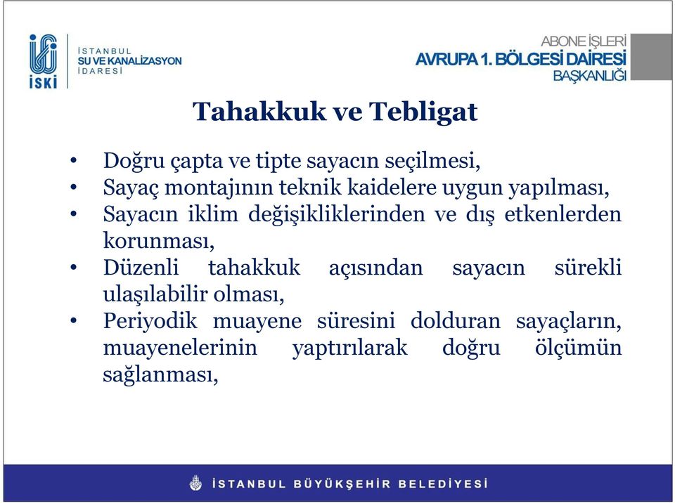 korunması, Düzenli tahakkuk açısından sayacın sürekli ulaşılabilir olması, Periyodik