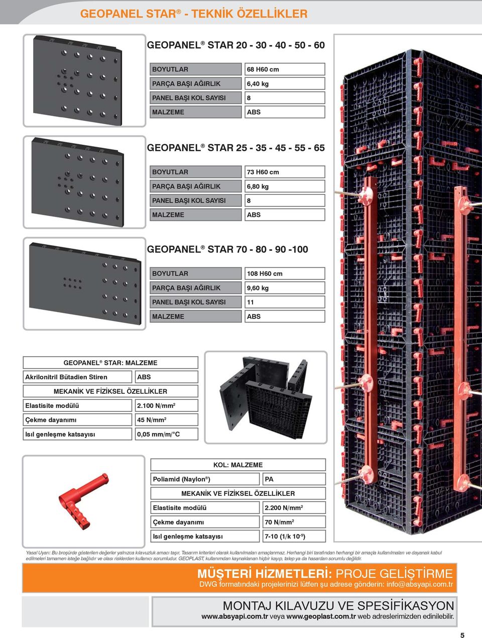 Akrilonitril Bütadien Stiren ABS MEKANİK VE FİZİKSEL ÖZELLİKLER Elastisite modülü Çekme dayanımı Isıl genleşme katsayısı.