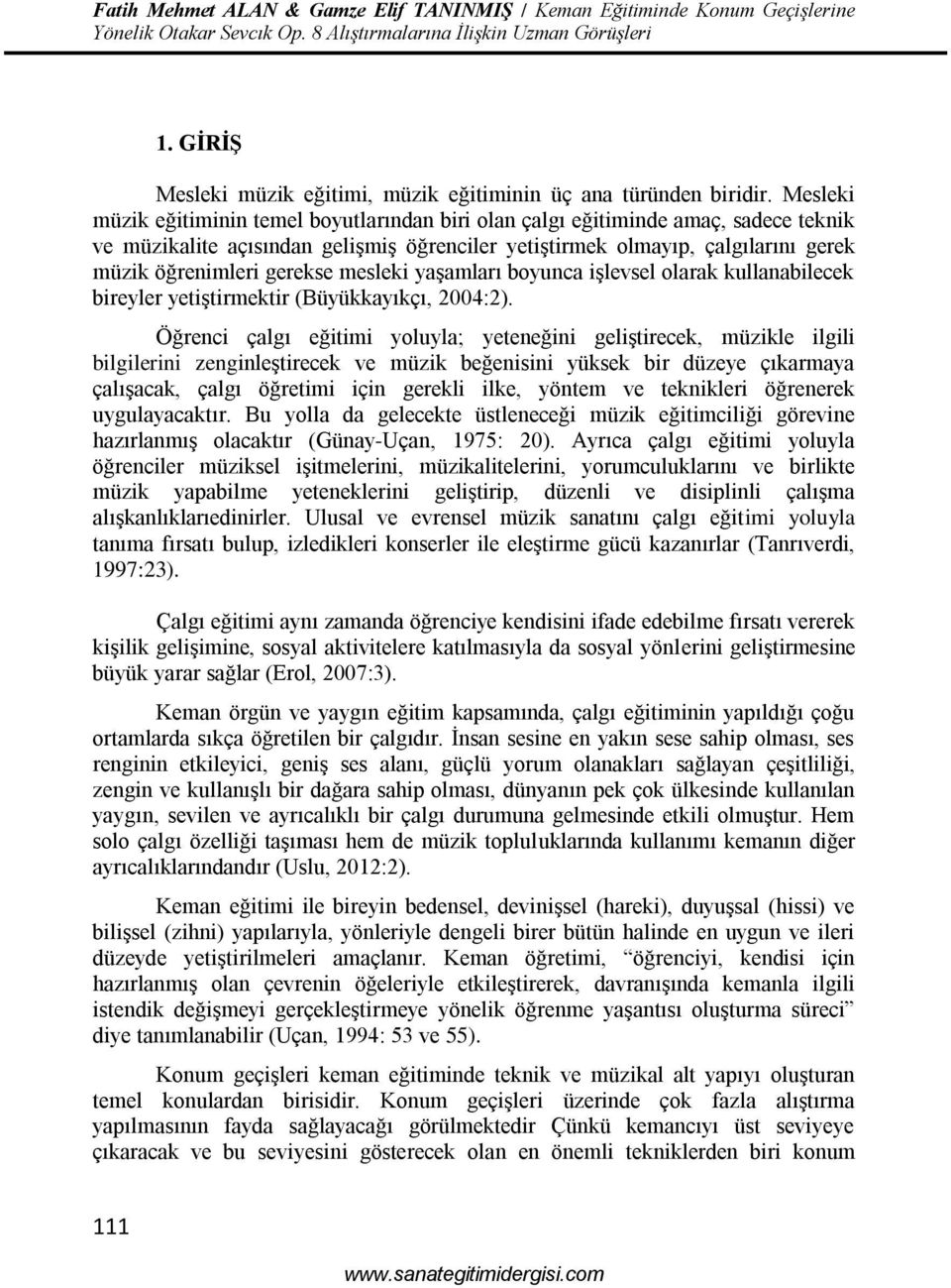 Mesleki müzik eğitiminin temel boyutlarından biri olan çalgı eğitiminde amaç, sadece teknik ve müzikalite açısından gelişmiş öğrenciler yetiştirmek olmayıp, çalgılarını gerek müzik öğrenimleri