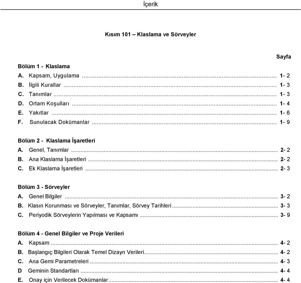 Genel Bilgiler... 3-2 B. Klasın Korunması ve Sörveyler, Tanımlar, Sörvey Tarihleri... 3-3 C. Periyodik Sörveylerin Yapılması ve Kapsamı.