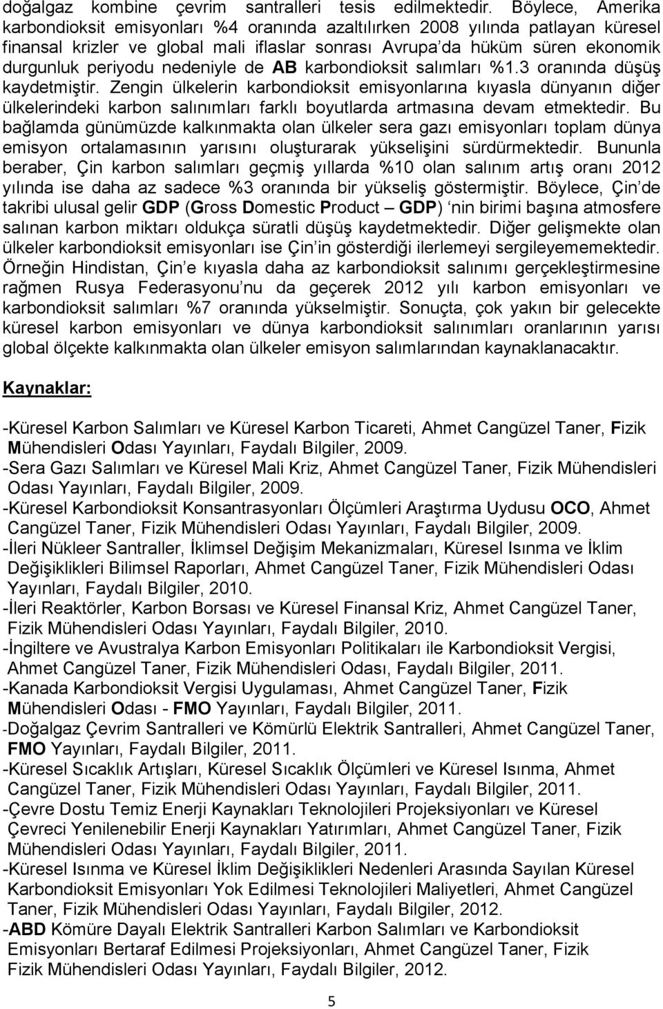 nedeniyle de AB karbondioksit salımları %1.3 oranında düşüş kaydetmiştir.