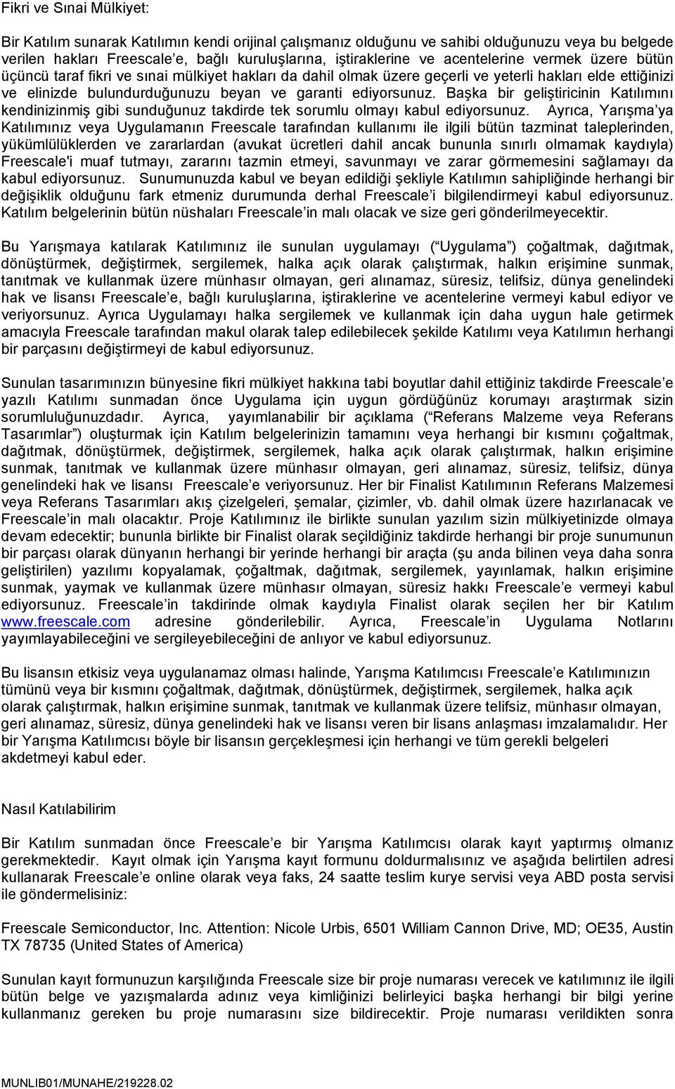 Başka bir geliştiricinin Katılımını kendinizinmiş gibi sunduğunuz takdirde tek sorumlu olmayı kabul ediyorsunuz.