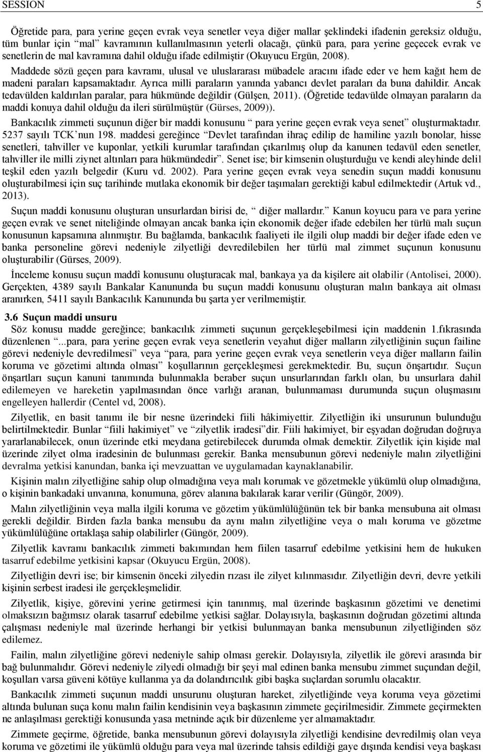 Maddede sözü geçen para kavramı, ulusal ve uluslararası mübadele aracını ifade eder ve hem kağıt hem de madeni paraları kapsamaktadır.