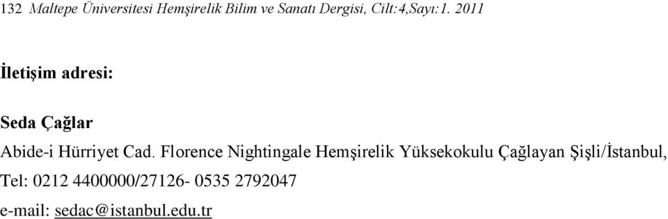 2011 İletişim adresi: Seda Çağlar Abide-i Hürriyet Cad.