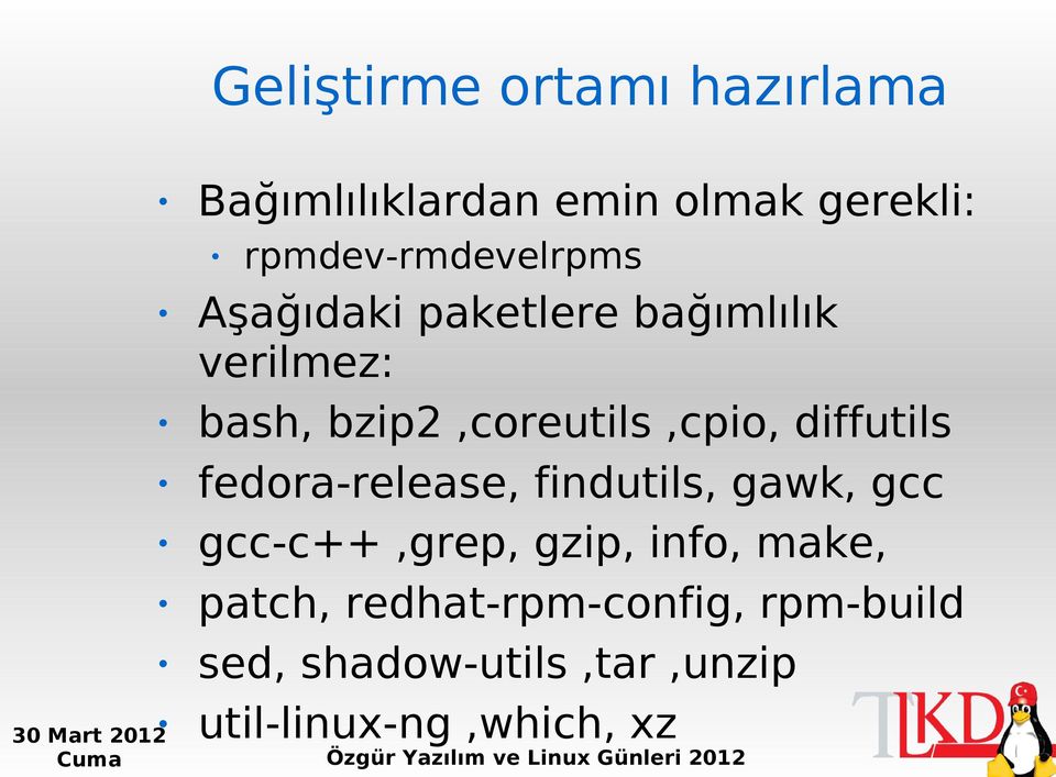 bzip2,coreutils,cpio, diffutils fedora-release, findutils, gawk, gcc