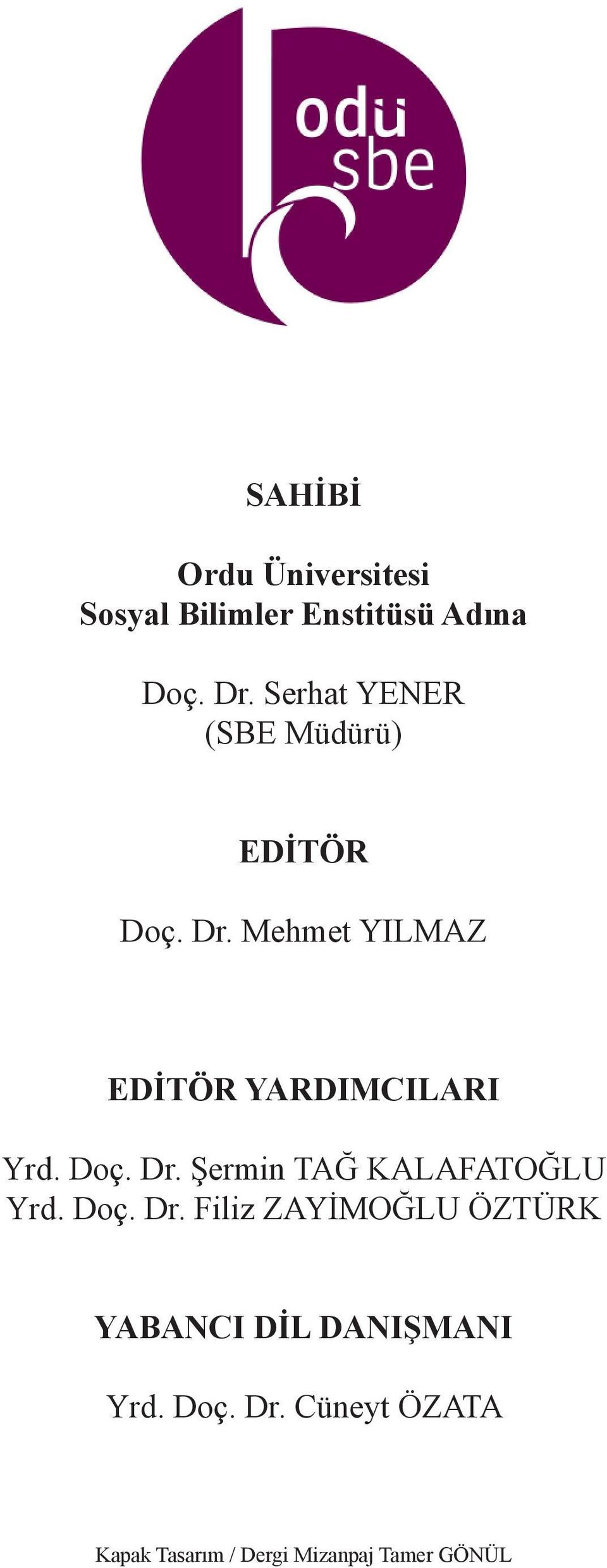 Mehmet YILMAZ EDİTÖR YARDIMCILARI Yrd. Doç. Dr. Şermin TAĞ KALAFATOĞLU Yrd.