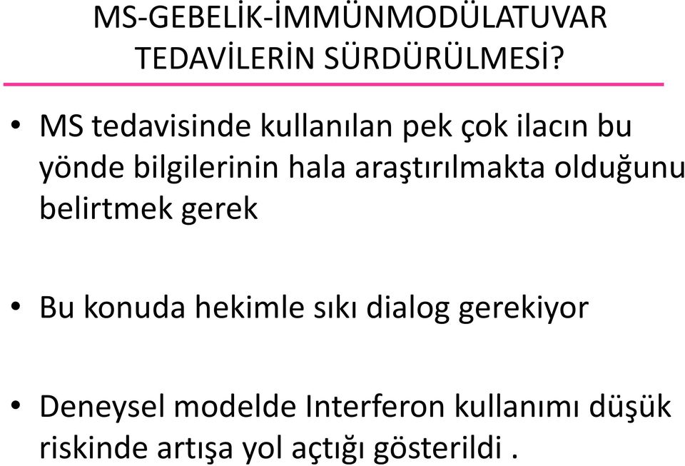 araştırılmakta olduğunu belirtmek gerek Bu konuda hekimle sıkı dialog