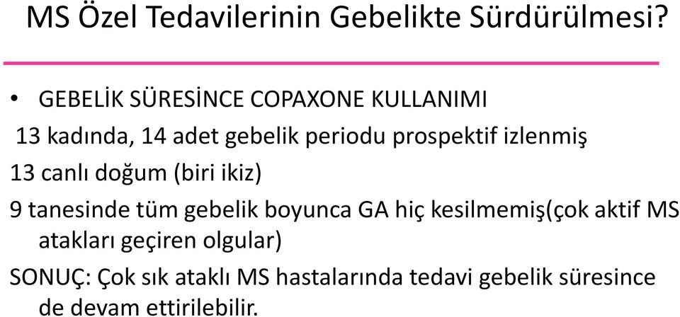 izlenmiş 13 canlı doğum (biri ikiz) 9 tanesinde tüm gebelik boyunca GA hiç