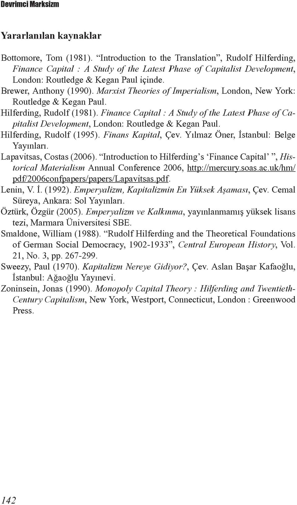 Marxist Theories of Imperialism, London, New York: Routledge & Kegan Paul. Hilferding, Rudolf (1981).