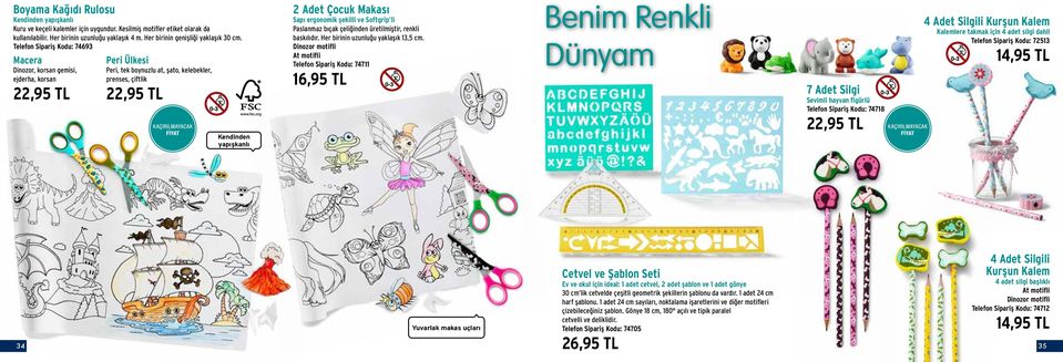 Telefon Sipariş Kodu: 74693 Macera Dinozor, korsan gemisi, ejderha, korsan 22,95 TL Peri Ülkesi Peri, tek boynuzlu at, şato, kelebekler, prenses, çiftlik 22,95 TL Kendinden yapışkanlı 2 Adet Çocuk