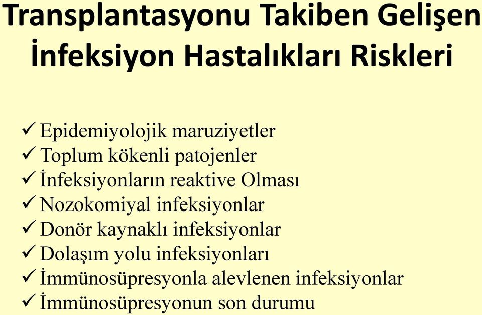 reaktive Olması Nozokomiyal infeksiyonlar Donör kaynaklı infeksiyonlar