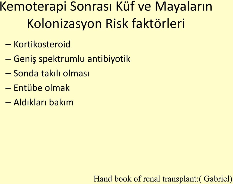 antibiyotik Sonda takılı olması Entübe olmak