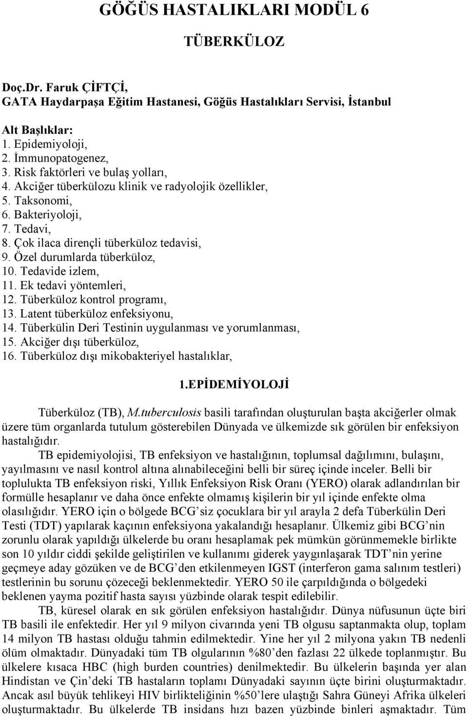 Özel durumlarda tüberküloz, 10. Tedavide izlem, 11. Ek tedavi yöntemleri, 12. Tüberküloz kontrol programı, 13. Latent tüberküloz enfeksiyonu, 14.