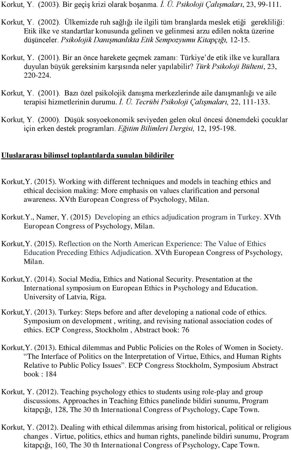 Psikolojik Danışmanlıkta Etik Sempozyumu Kitapçığı, 12-15. Korkut, Y. (2001).